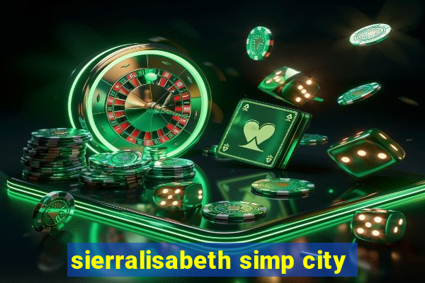 sierralisabeth simp city